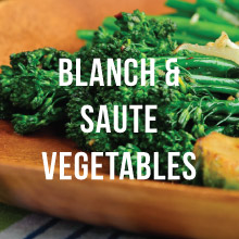 Blanch and saute vegetables