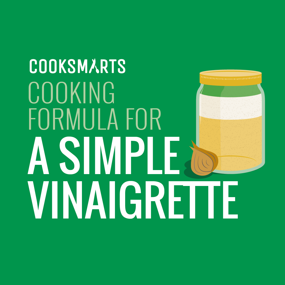 A Simple Cooking Formula + 3 Great Vinaigrettes Cook Smarts