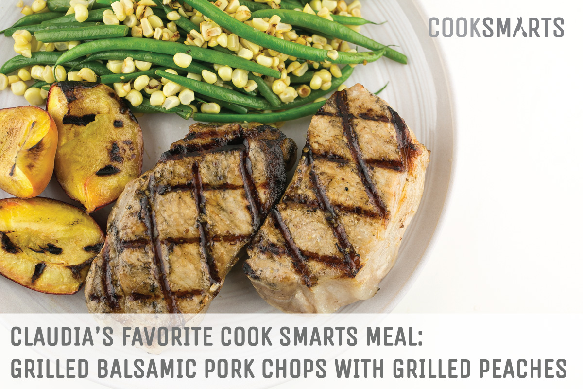 Claudia's favorite @CookSmarts meal: Grilled Balsamic Pork Chops with Grilled Peaches