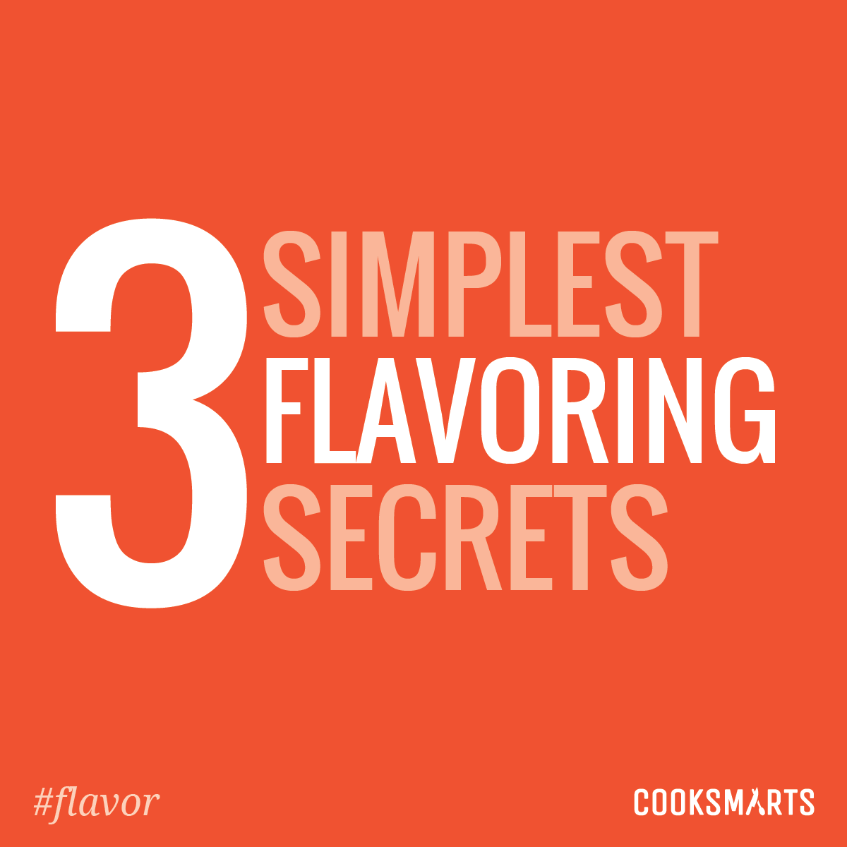 Our 3 Simplest Flavoring Secrets by Cook Smarts @cooksmarts
