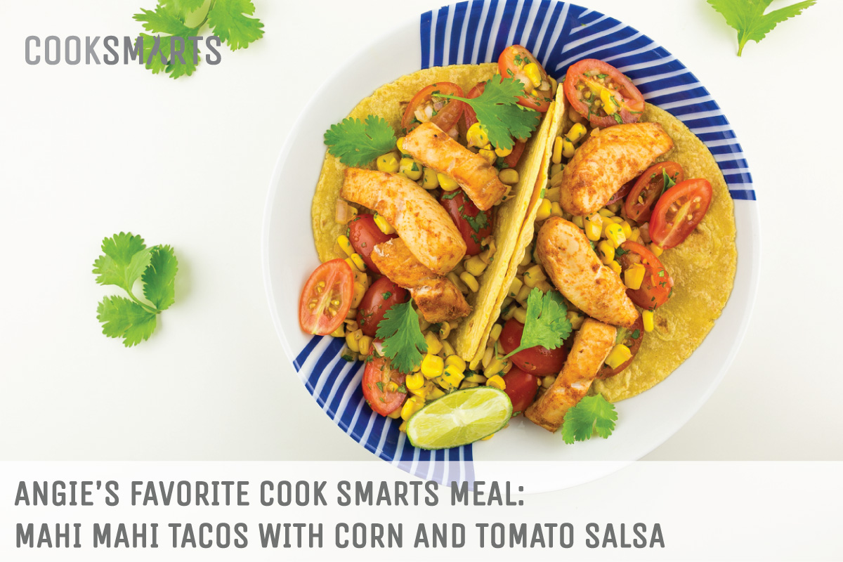Angie's favorite @CookSmarts meal: Mahi Mahi Tacos with Corn and Tomato Salsa