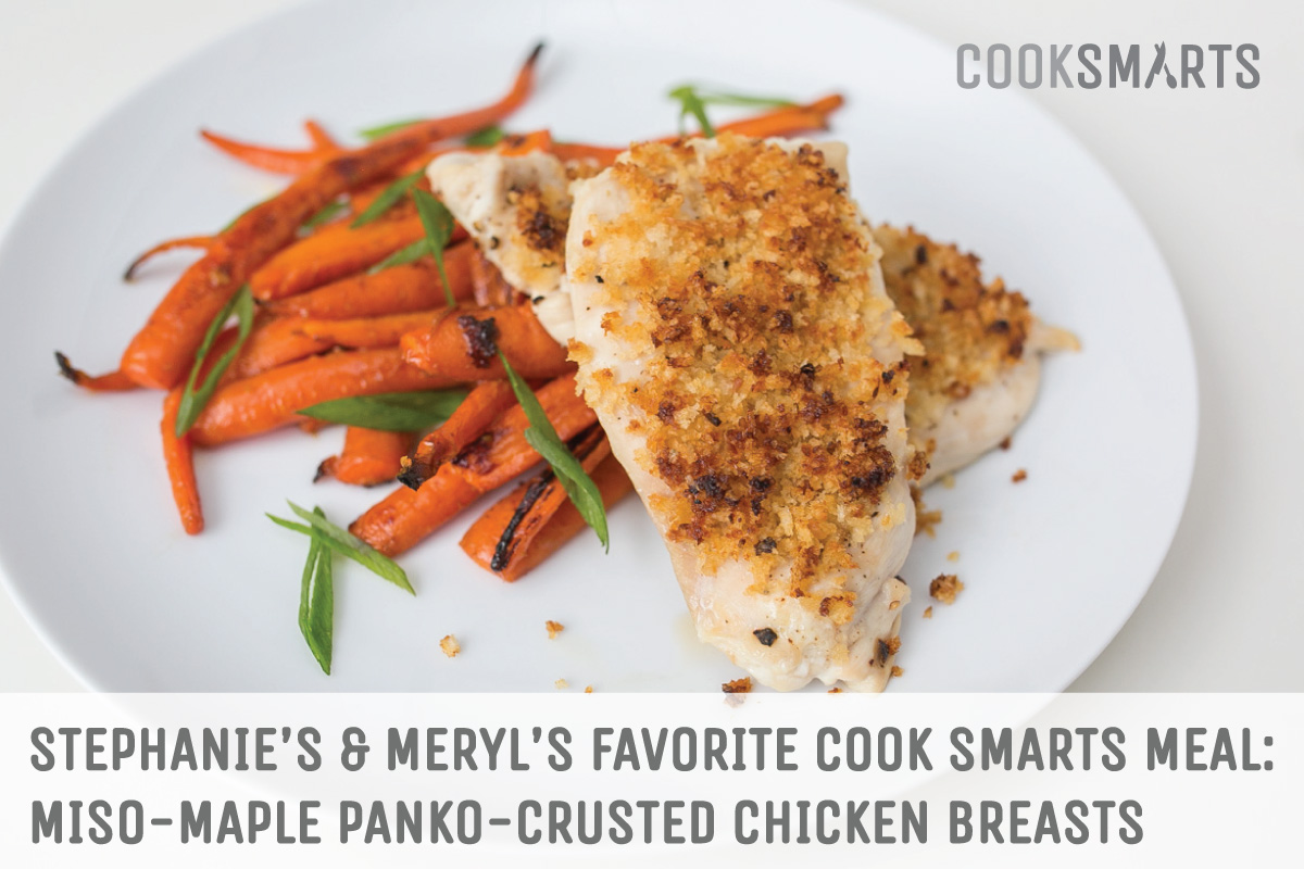 Stephanie's and Meryl's favorite @CookSmarts meal: Miso-Maple Panko-Crusted Chicken Breasts