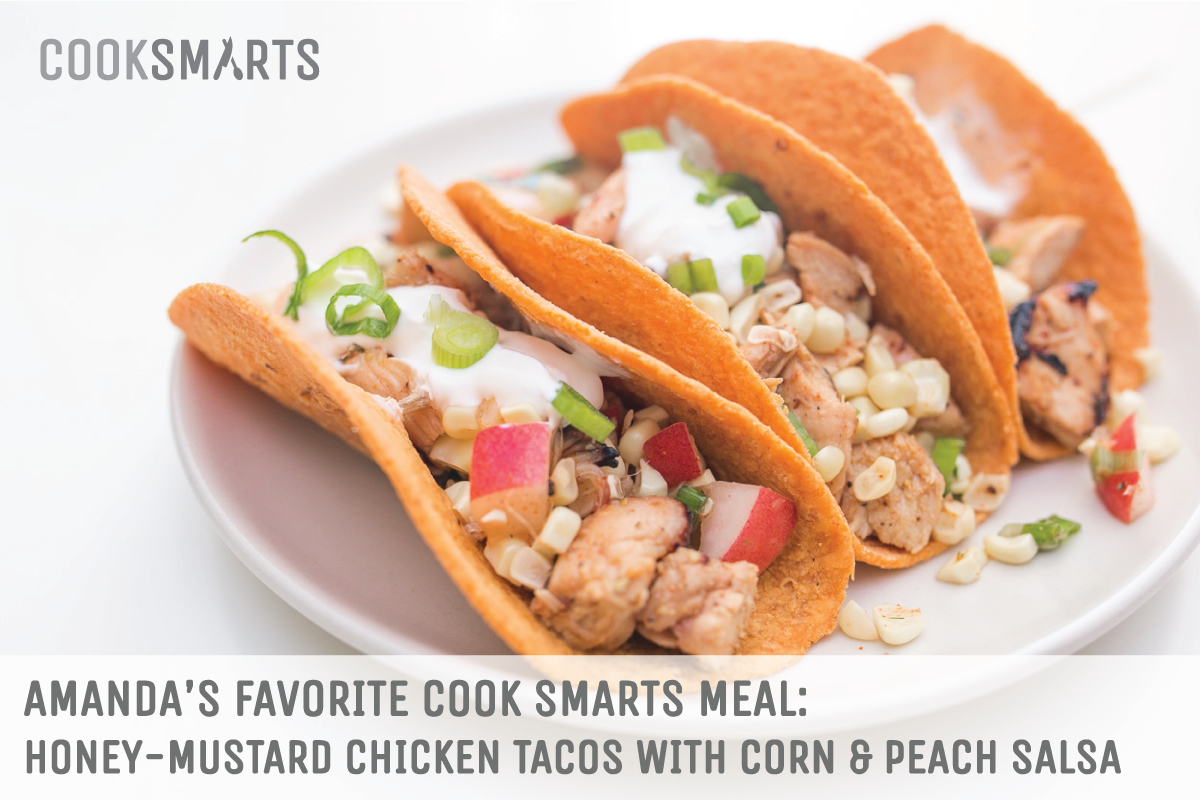 Amanda's favorite @CookSmarts meal: Honey-Mustard Chicken Tacos with Corn and Peach Salsa