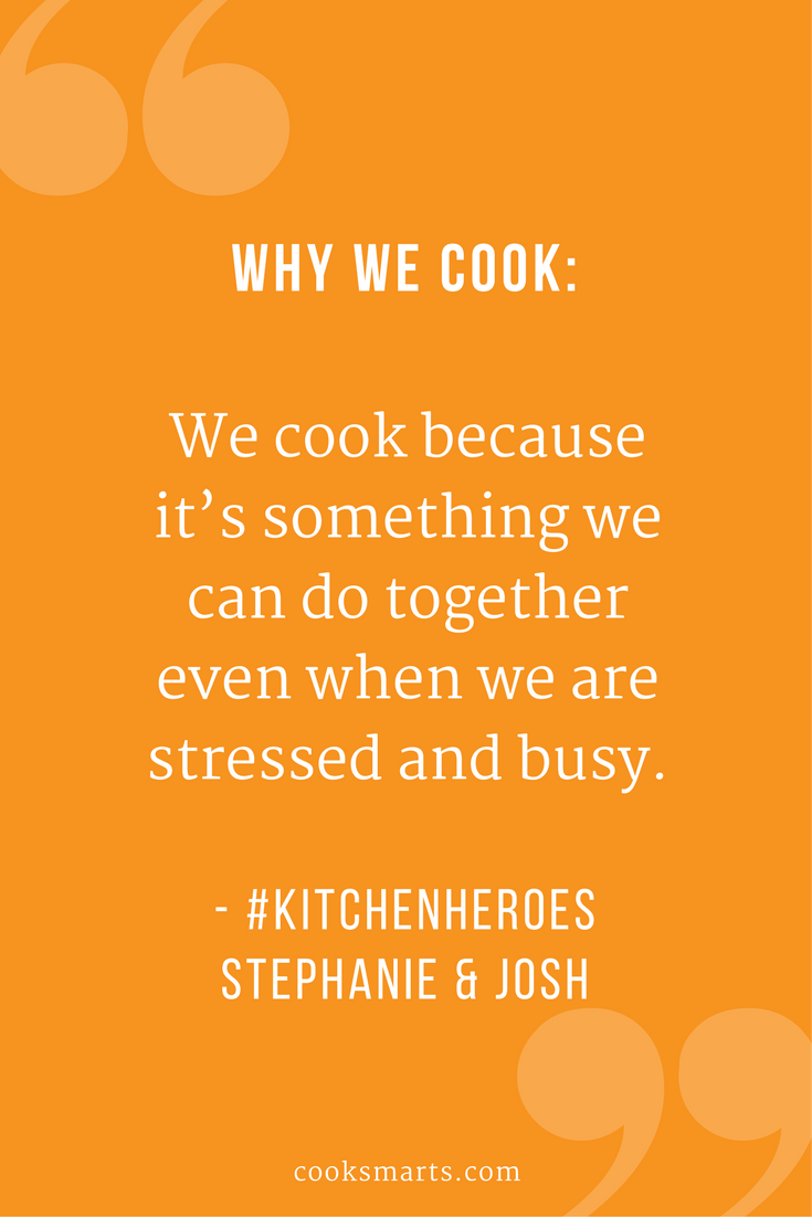 Heroes in the Kitchen: Stephanie and Josh | @cooksmarts #kitchenhero