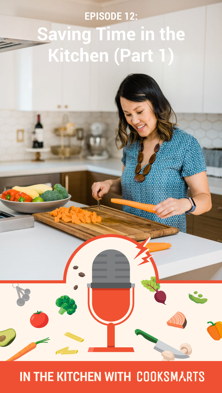 Tips to Save Time in the Kitchen (Part 1) | In the Kitchen with Cook Smarts Podcast