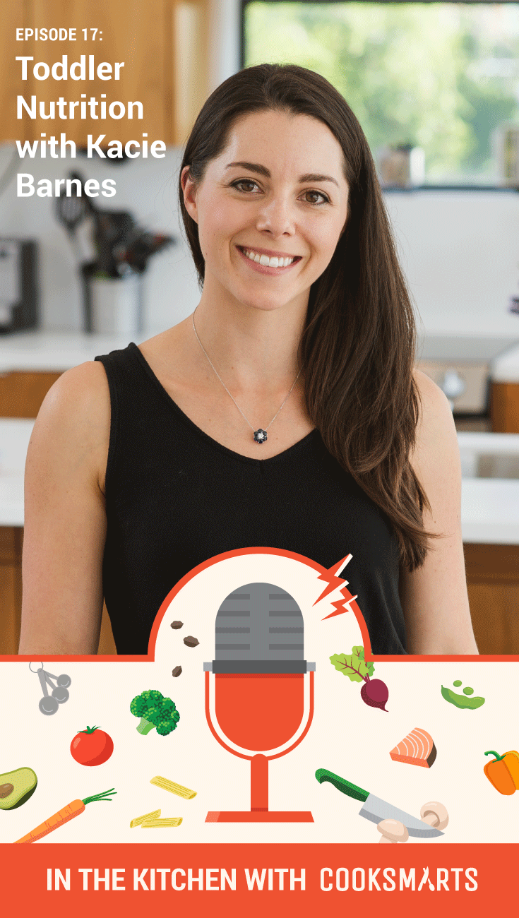 Toddler Nutrition with Kacie Barnes of Mama Knows Nutrition | In the Kitchen with Cook Smarts Podcast
